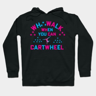 funny why walk when you can cartwheel Hoodie